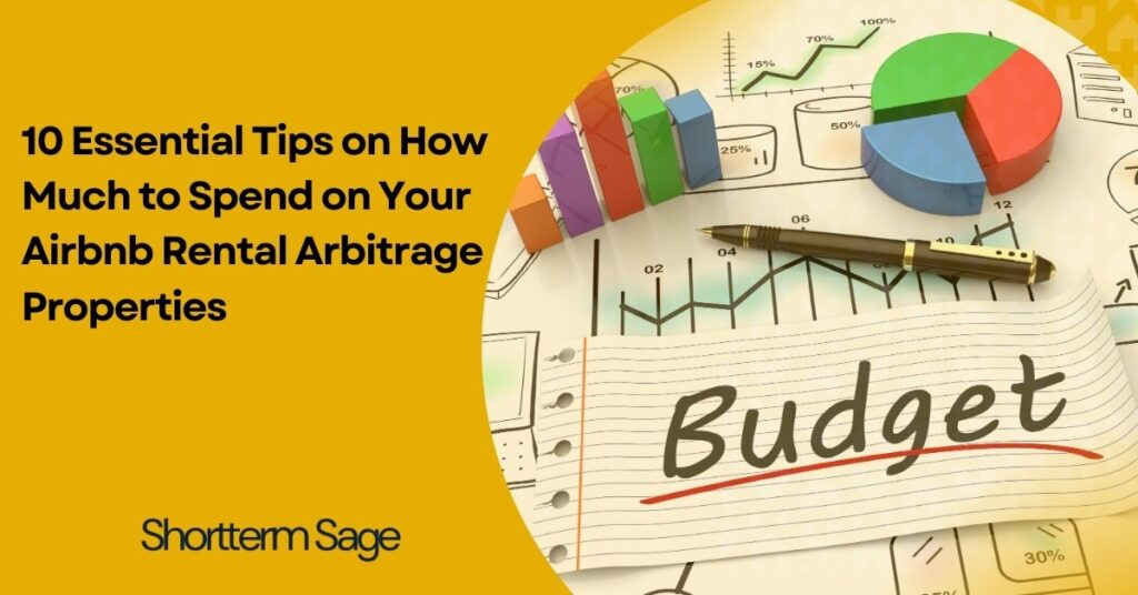 10 Essential Tips on How Much to Spend on Your Airbnb Rental Arbitrage Properties