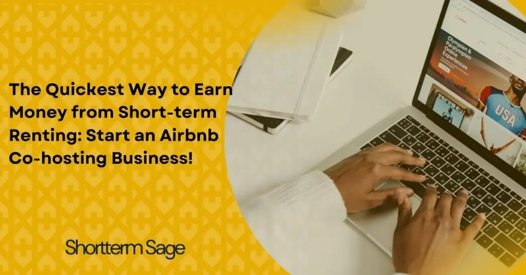 The Quickest Way to Earn Money from Short-term Renting: Start an Airbnb Co-hosting Business!